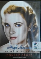 High Society - The Life of Grace Kelly written by Donald Spoto performed by George K. Wilson on MP3 CD (Unabridged)